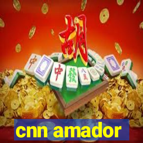 cnn amador